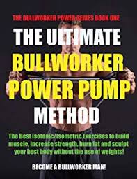 The Bullworker Bible The Ultimate Guide To The Bullworker