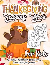 Or enjoy personalizing the bouquet of fall flowers. Thanksgiving Coloring Book For Kids A Collection Of Coloring Pages With Cute Thanksgiving Things Such As Turkey Celebrate Harvest Holiday Dinner Feast And More Press Happy Turkey 9798698413738 Amazon Com Books