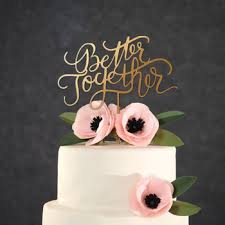 Find a range of wedding cake decorations, from traditional bride and groom wedding cake toppers and pillars to delicate sugarcraft flowers and. Rose Gold Better Together Cake Toppers Wedding Engagement Cake Topper Wooden Acrylic Wedding Cake Decoration Topper Buy At The Price Of 5 69 In Aliexpress Com Imall Com