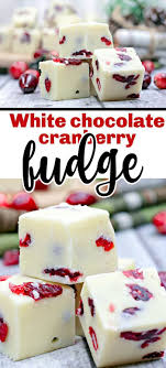 This Is A Super Easy Christmas Fudge Recipe The White Chocolate Fudge Recipe Is Really Easy Made With Cranberry Fudge Fudge Recipes Chocolate Cranberry Fudge