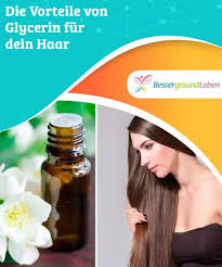 die vorteile von glycerin fur dein haar besser gesund leben besser gesund leben glycerin gesund leben