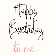 Happy Birthday To Me Pictures, Photos, and Images for Facebook, Tumblr,  Pinterest, and Twitter