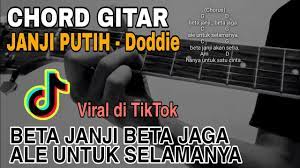 Chord Gitar Beta Janji Beta Jaga Ale Untuk Selamanya Janji Putih Doddie Latuharhary Viral Tiktok Youtube