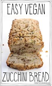 Easy Vegan Zucchini Bread Recipe Vegan Zucchini Bread Healthy Vegan Snacks Vegan Zucchini Recipes