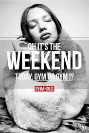 Share the best quotes and funny fitness sayings on social media. Oh It S The Weekend Gym Fitness Motivation Fitness Jokes Gym Quote