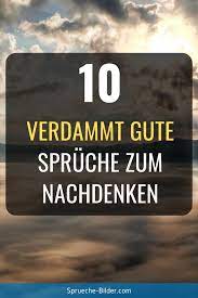 10 Verdammt Gute Spruche Zum Nachdenken Nachdenkliche Spruche Tiefsinnige Spruche Spruche