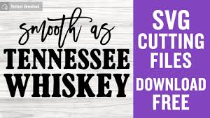 Smooth As Tennessee Whiskey Svg Free Cut Files For Silhouette Cameo Instant Download Youtube