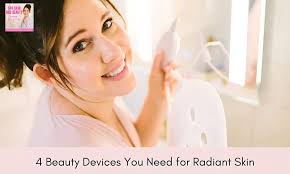 4 Beauty Devices You Need for Radiant Skin