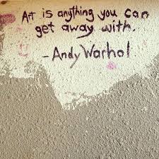 Andy Warhol Art Is What You Can Get Away With Art Is Anything You Can Get Away With Andywarhol Artist Quotes Art Canning