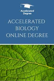 Accelerated Biology Degree Online A Biology Degree Is A Degree In The Study Of Life From Molecules To Animal An Biology Degree Online Education Online Degree