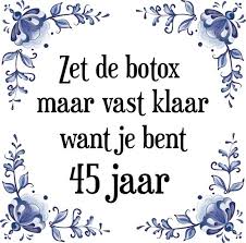 Bol Com Verjaardag Tegeltje Met Spreuk 45 Jaar Zet De Botox Maar Vast Klaar Want Je Bent 45