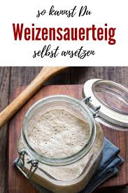 Weizen Sauerteig Selber Ansetzen Kochen Macht Glucklich Brot Backen Sauerteig Sauerteig Brot Backen