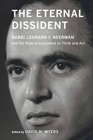 The eternal dissident : Rabbi Leonard I. Beerman and the radical imperative  to think and act
