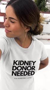 Kidney Donor Needed For Someone I Love, Kidney Donor T-Shirt, Kidney  Donation Shirt, Be a Kidney Donor, Find a Living Kidney Donor