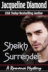 Sheikh Surrender: A Romance Mystery (Jacqueline Diamond Romantic Suspense)  See more