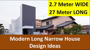 Narrow mediterranean house plans two lot modern plan 23703jd long design in wood apartments portland oregon living house plans for long narrow land 52 5 m2 on 2 floors home design. 2 7 Meters Wide Long Narrow House Design Ideas Youtube