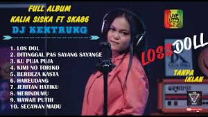 Los Dol Full Album Kalia Siska Ft Ska 86 Dj Kentrung Youtube