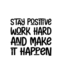 Stay positive, work hard, and make it happen motivational quotes hand drawn  lettering for poster, print, t shirt, mug etc 22586868 Vector Art at  Vecteezy