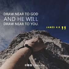 Draw Near To God And He Will Draw Near To You James 4 8 Dailybibleverse Daily Bible Verse Cool Words Near To You