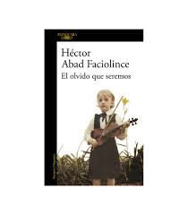 El olvido que seremos es su biografía novelada, escrita por su propio hijo. El Olvido Que Seremos Hector Abad Faciolince
