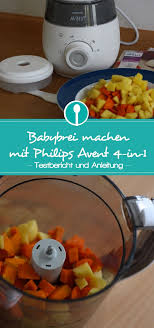 Philips Avent Dampfgarer 4 In 1 Testbericht Und Anleitung Babybrei Dampfgarer Babybrei Rezepte