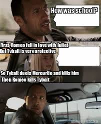Juliet learns that her father, affected by the recent events, now intends for her to marry paris in just three days. Meme Creator Funny How Was School First Romeo Fell In Love With Juliet But Tybalt Is Very Protect Meme Generator At Memecreator Org