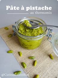 Pate A Pistache Au Thermomix Curieusement Bien Pate De Pistache Pistache Idee Recette Thermomix