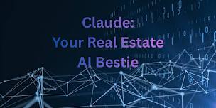HYBRID Claude: Your Real Estate AI Bestie (1 CEU pending)
