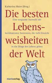 Ich habe „der kleine prinz immer wieder gelesen und es jedes mal geliebt. Die Besten Lebensweisheiten Der Welt Amazon De Katharina Maier Bucher