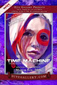 The Hive Gallery's “Time Machine″ Opening March 5th