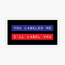 You Labeled Me I Ll Label You Sticker By Stevenjlovelace Redbubble