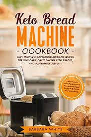 Check out these amazing keto bread machine recipe as well as let us understand what you think. Amazon Com Keto Bread Machine Cookbook Easy Tasty Cheap Ketogenic Bread Recipes For Low Carb Loaves Baking Keto Snacks And Gluten Free Desserts Learn How To Cook Healthy With Homemade Bread Baking Ebook