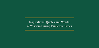 Inspirational Quotes And Words Of Wisdom During Pandemic Times Enjoy our hope quotes collection by famous authors, poets and philosophers. inspirational quotes and words of