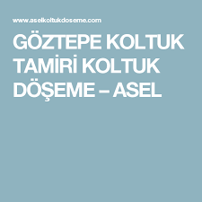 Goztepe Koltuk Tamiri Koltuk Doseme Asel Koltuklar Adalar Dosemeler