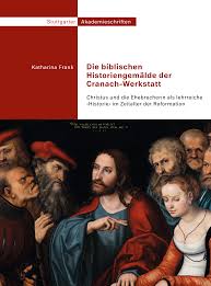 Die biblischen Historiengemälde der Cranach-Werkstatt