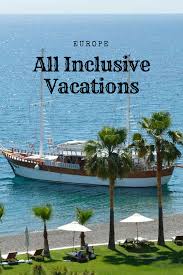 A Look At All Inclusive Vacations In Europe Travel Allinclusive Familytravel All Inclusive European Vacations All Inclusive Vacations All Inclusive Trips