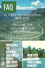Considering The Long Distance Alaska To Argentina Bike Ride Your Faq Answered On Cycling The Pan American Highway Bike Ride Bike Trips Cycling Trips