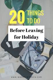 20 Things To Do Before Leaving For Vacation Traveling By Yourself Travel Abroad Travel Preparation