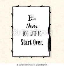It S Never Too Late To Start Over Inspiring Quote For Poster Vector Illustration Canstock