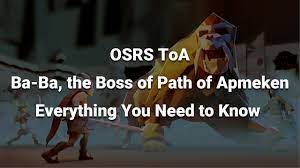 OSRS ToA - Everything You Need to Know About Ba-Ba