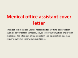 When writing a cover letter, be sure to reference the requirements listed in the job description. Medical Office Assistant Cover Letter