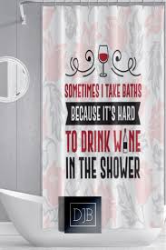 Wine Shower Curtain Funny Saying Curtain Take Baths Black Shower Curtains Cool Shower Curtains Funny Shower Curtains