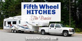 My application is a 5th wheel travel trailer which uses a 5th wheel pin, not a gooseneck. The Basics Of Fifth Wheel Trailer Hitches Ben Michelle