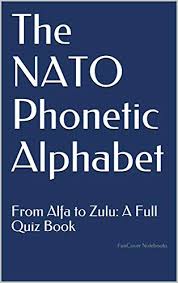 Ipa is a phonetic notation system that uses a set of symbols to represent each distinct sound that exists in human spoken language. The Nato Phonetic Alphabet From Alfa To Zulu A Full Quiz Book English Edition Ebook Funcover Notebooks Amazon De Kindle Shop