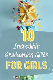 These ideas include some cute stuff that she will keep close to her heart and many other useful things that she actually needs in her life. 10 Incredible Graduation Gifts For Girls Almost Empty Nest