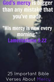 God was faithful through this terrible time mistakes are meant for learning not repeating. remember that life's greatest lessons are usually learned at the worst times and from the worst. 30 Major Bible Verses About Mercy God S Mercy In The Bible
