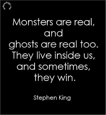 The woods felt like a sleeping monster worth tiptoeing past. Quotes Monsters Are Real And Ghosts Are Real Too They Live Inside Us And Sometimes They Win Stephen King Quotes Stephen King Quotes Criminal Minds Quotes