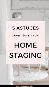 5 Astuces Pour Reussir Son Home Staging Comme Une Pro En 2020 Recherche Appartement Ou Maison Valorisation Immobiliere Homestaging