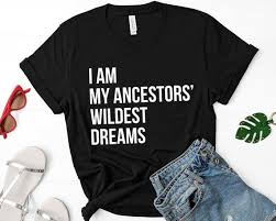 I Am My Ancestors Wildest Dreams Shirt Feminist Feminism Etsy In 2020 Black Lives Matter Shirt Black Girl T Shirts Feminism Shirt
