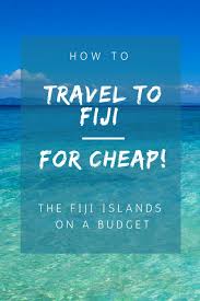 Insider Guide How To Travel To Fiji For Cheap Travel To Fiji Fiji Fiji Travel
